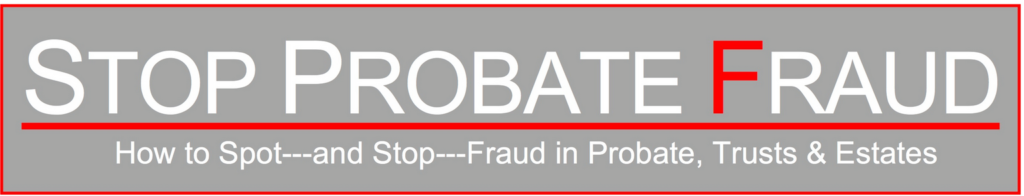 Stop Probate Fraud.